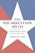 The Polarization Myth by Jonathan  Butcher