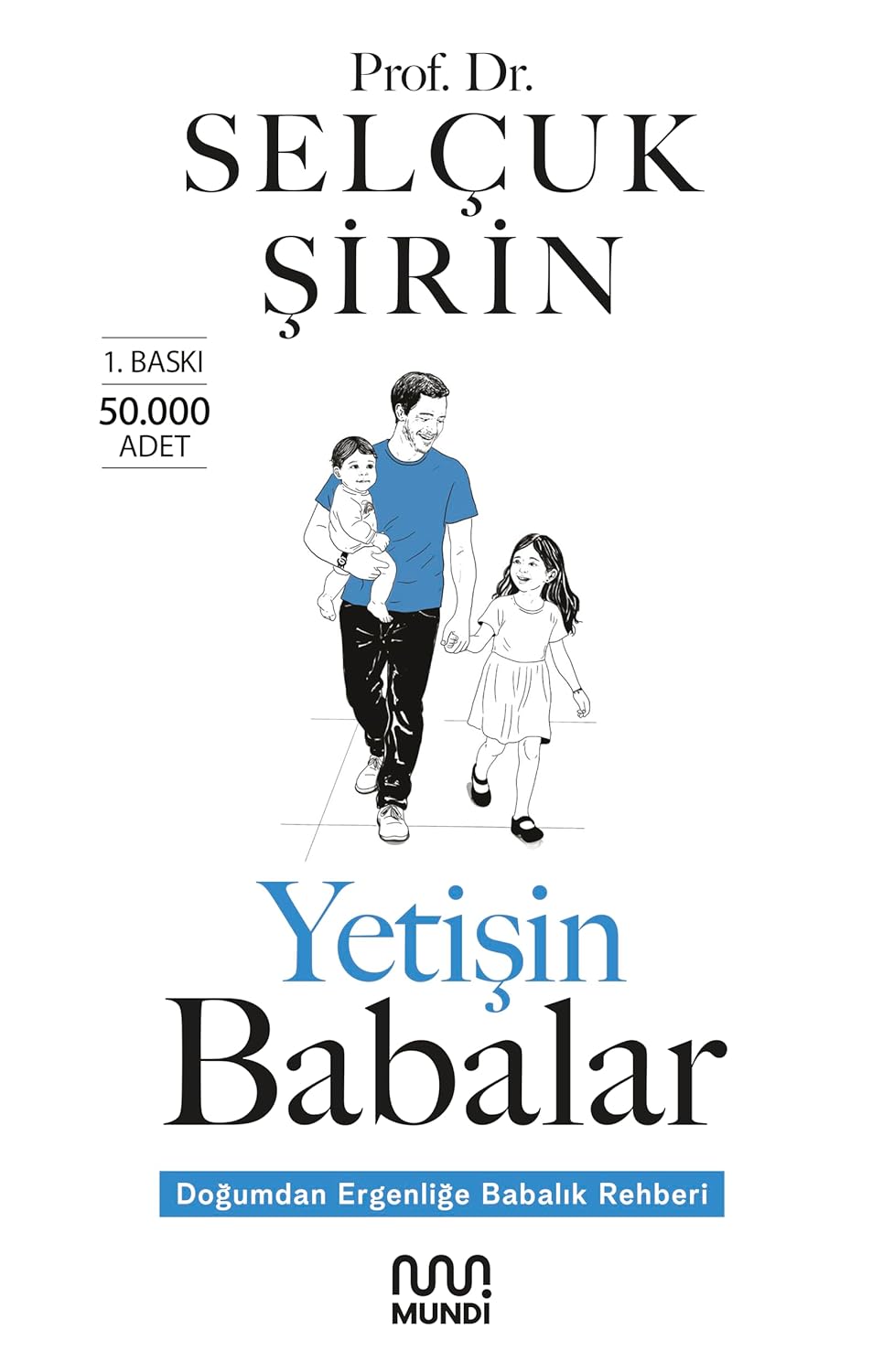 Yetişin Babalar: Doğumdan Ergenliğe Babalık Rehberi (Paperback)