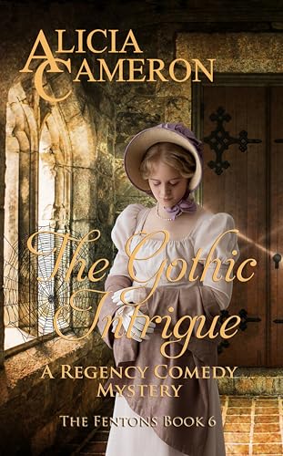 The Gothic Intrigue: A Regency Comedy Mystery (The Fentons Book 6)