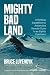 Mighty Bad Land: A Perilous...