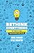 Rethink Everything by Mike Faraci