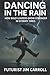 Dancing In The Rain: How Bold Leaders Grow Stronger In Stormy Times