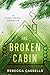 The Broken Cabin by Rebecca Cassells
