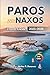 PAROS AND NAXOS TRAVEL GUIDE 2025 - 2026 by Archer R. Donovan