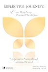 Reflective Journeys of Four Hong Kong Practical Theologians: Transformative Practice through Contextual Research