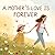 A Mother’s Love Is Forever:...