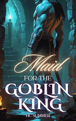 Maid for the Goblin King: A Monster Erotica Short story (Kindle Edition)