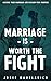 Marriage is Worth the Fight: Restore Your Marriage and Reclaim Your Purpose