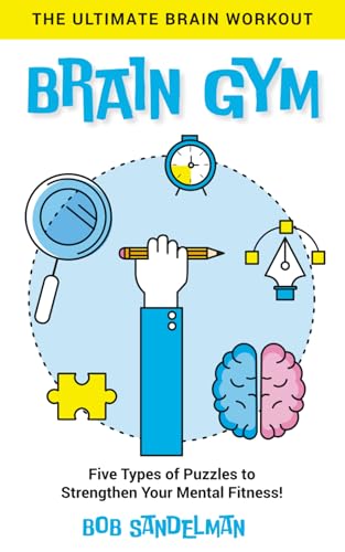 BRAIN GYM The Ultimate Brain Workout: Five Types of Puzzles to Strengthen Your Mental Fitness! (Paperback)