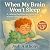 When My Brain Won't Sleep: ...