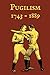 Pugilism 1743 - 1889: A Com...