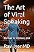 The Art of Viral Speaking: ...