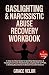Gaslighting & Narcissistic Abuse Recovery Workbook by Grace Valor