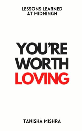 YOU'RE WORTH LOVING: LESSONS LEARNED AT MIDNIGHT (Paperback)