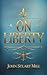 On Liberty: Exploring Democ...