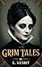Grim Tales: A Haunting Coll...