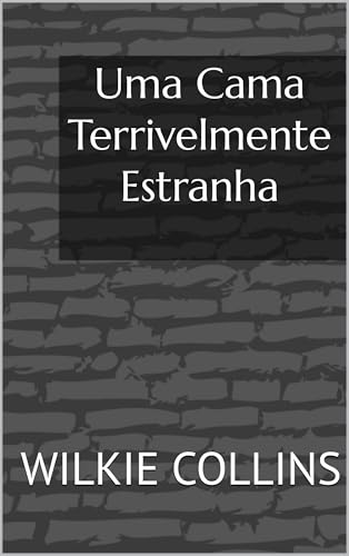 Uma Cama Terrivelmente Estranha (Portuguese Edition)