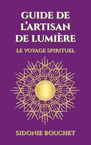 Guide de L'Artisan de Lumière: Le voyage spirituel (French Edition)