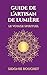Guide de L'Artisan de Lumière: Le voyage spirituel (French Edition)