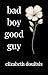 Bad Boy Good Guy: A Slow Bu...