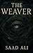 The Weaver by Saad Ali The Weaver by Saad Ali