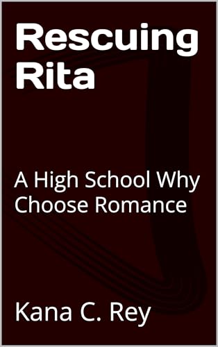 Rescuing Rita: A High School Why Choose Romance (Kindle Edition)