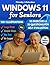 Windows 11 for Seniors: A S...