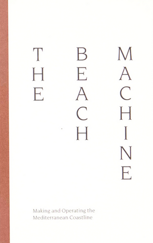 The Beach Machine: Making and Operating the Mediterranean Coastline