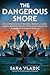 The Dangerous Shore: How a Motley Crew of Scientists, Mobsters, Double Agents, Retirees, Volunteer Pilots (and a Boy Scout) Stopped the Invasion of America ... Untold History of WWII's Home Front
