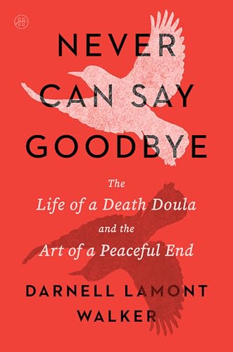 Never Can Say Goodbye: The Life of a Death Doula and the Art of a Peaceful End (Kindle Edition)