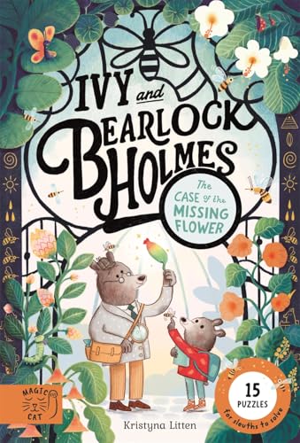 Ivy and Bearlock Holmes: The Case of the Missing Flower (Hardcover)