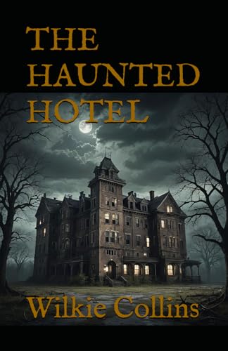 THE HAUNTED HOTEL: A Supernatural Thriller from the Master of Victorian Suspense