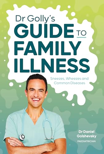 Dr Golly's Guide to Family Illness: Sneezes, Wheezes and Common Diseases (Dr Golly Guides)