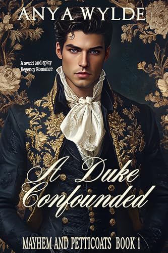 A Duke Confounded (Mayhem and Petticoats, #1)