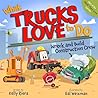 What Trucks Love to Do: Wreck and Build Construction Crew (What They Love)