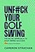 UnF#ck Your Golf Swing (Har...