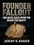 Founder Fallout: 100 Must A...