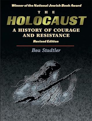 The Holocaust: A History of Courage and Resistance