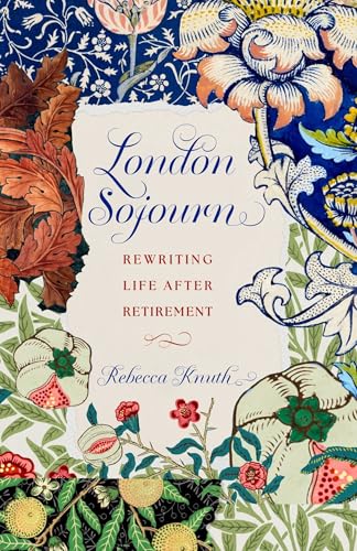 London Sojourn: Rewriting Life After Retirement (Kindle Edition)