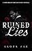 Ruined Lies: A Dark Billion...