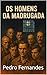 Os Homens da Madrugada by Pedro Fernandes