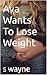 Ava Wants To Lose Weight: A...