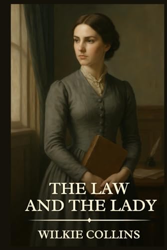 The Law and the Lady: Timeless Edition Featuring Authentic Illustrations