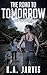 The Road to Tomorrow by K.A. Jarvis