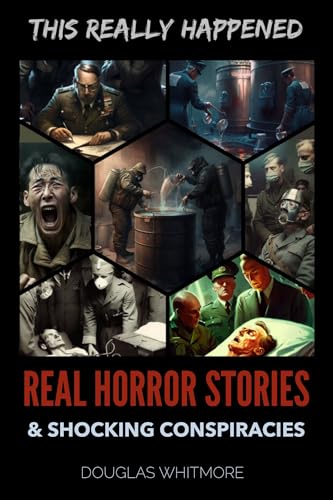 THIS REALLY HAPPENED: Real Horror Stories and Shocking Conspiracies that Will Shock You to Your Core (Kindle Edition)