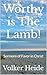 Worthy is The Lamb!: Sermon...