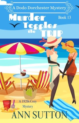 Murder Topples The Trip: A Dodo Dorchester Mystery (Kindle Edition)
