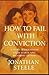 How to Fail with Conviction...