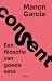 Consent. Een filosofie van goede seks