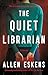 The Quiet Librarian by Allen Eskens